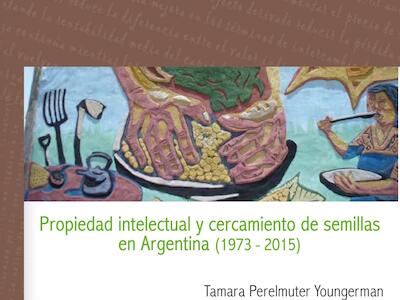 Propiedad intelectual y cercamiento de semillas en Argentina (1973-2015)